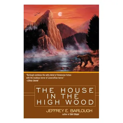 "The House in the High Wood: A Story of Old Talbotshire" - "" ("Barlough Jeffrey E.")(Paperback)