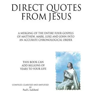 "Direct Quotes from Jesus" - "" ("Laliberte Paul L.")(Paperback)