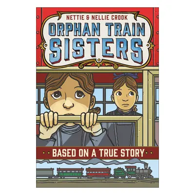 "Nettie and Nellie Crook: Orphan Train Sisters" - "" ("Abbott E. F.")(Paperback)