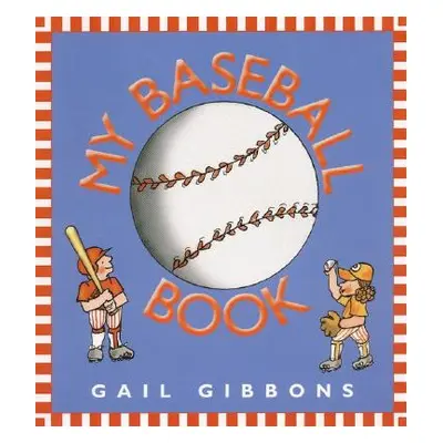 "My Baseball Book" - "" ("Gibbons Gail")(Pevná vazba)