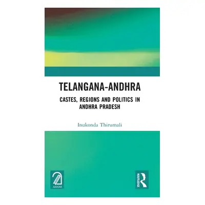 "Telangana-Andhra: Castes, Regions and Politics in Andhra Pradesh" - "" ("Thirumali Inukonda")(P