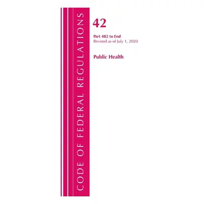 "Code of Federal Regulations, Title 42 Public Health 482-End, Revised as of October 1, 2020" - "