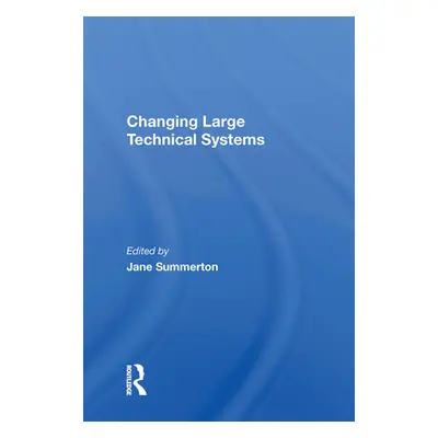 "Changing Large Technical Systems" - "" ("Summerton Jane")(Paperback)