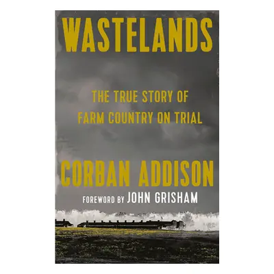 "Wastelands: The True Story of Farm Country on Trial" - "" ("Addison Corban")(Paperback)