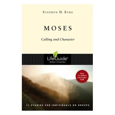 "Moses: Calling and Character" - "" ("Eyre Stephen D.")(Paperback)