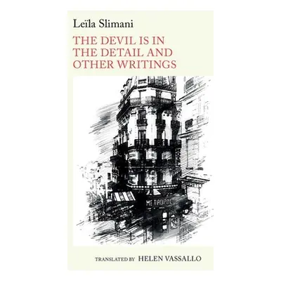 "Devil is in the Detail and other writings" - "by Leila Slimani" ("")(Paperback / softback)