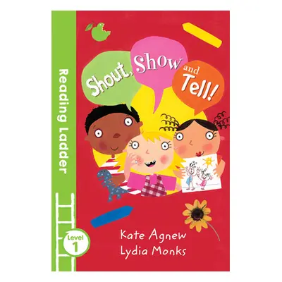 "Shout Show and Tell! (Reading Ladder Level 1)" - "" ("Agnew Kate")(Paperback)