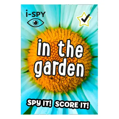 "i-SPY In the Garden" - "Spy it! Score it!" ("i-SPY")(Paperback / softback)