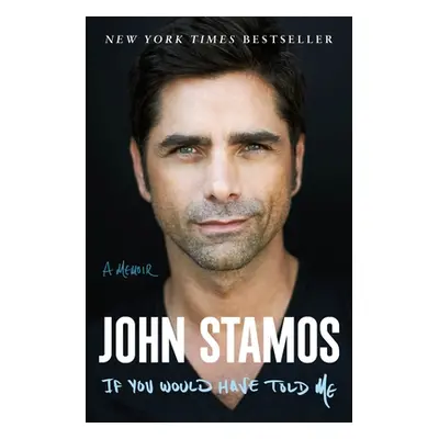 "If You Would Have Told Me: A Memoir" - "" ("Stamos John")(Pevná vazba)