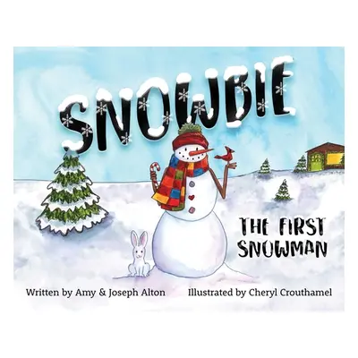 "Snowbie: The First Snowman" - "" ("Alton Amy")(Paperback)