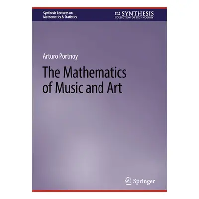 "The Mathematics of Music and Art" - "" ("Portnoy Arturo")(Pevná vazba)