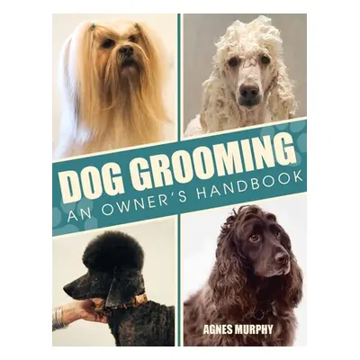 "Dog Grooming: An Owners Handbook" - "" ("Murphy Agnes")(Paperback)