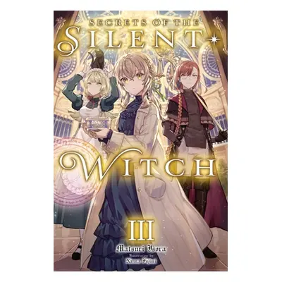 "Secrets of the Silent Witch, Vol. 3" - "" ("Isora Matsuri")(Paperback)