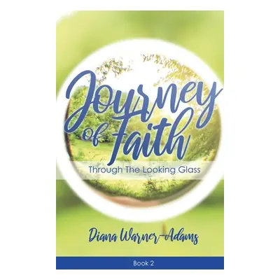 "Journey of Faith: Through the Looking Glass" - "" ("Warner-Adams Diana")(Paperback)