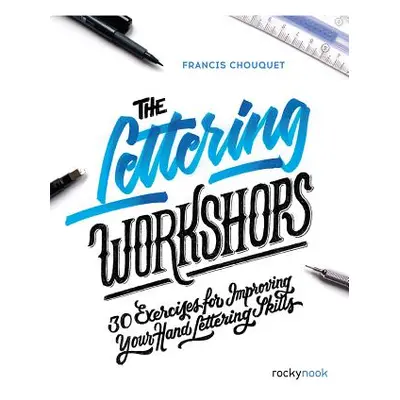 "The Lettering Workshops: 30 Exercises for Improving Your Hand Lettering Skills" - "" ("Chouquet