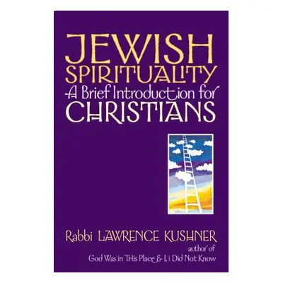 "Jewish Spirituality: A Brief Introduction for Christians" - "" ("Kushner Lawrence")(Paperback)