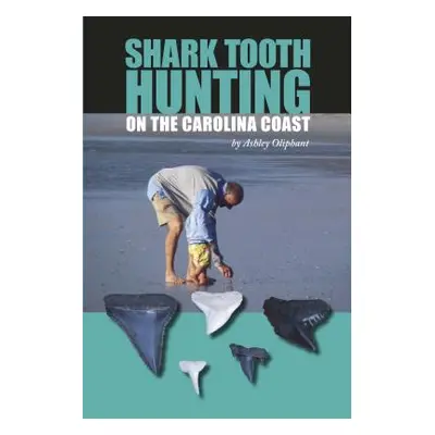 "Shark Tooth Hunting on the Carolina Coast" - "" ("Oliphant Ashley")(Paperback)