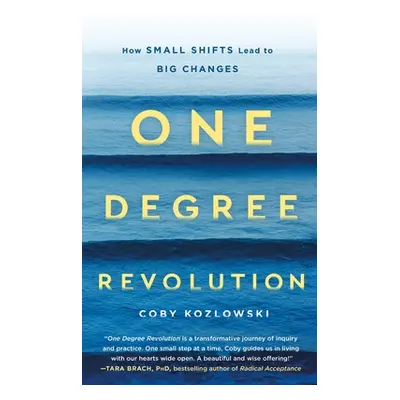 "One Degree Revolution: How Small Shifts Lead to Big Changes" - "" ("Kozlowski Coby")(Paperback)