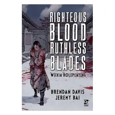 "Righteous Blood, Ruthless Blades: Wuxia Roleplaying" - "" ("Davis Brendan")(Pevná vazba)