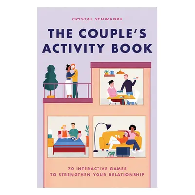 "The Couple's Activity Book: 70 Interactive Games to Strengthen Your Relationship" - "" ("Schwan