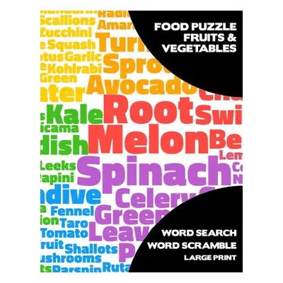 "Food Puzzle Fruits & Vegetables: Activity Logical Book For Adults & Kids With Word Search Scram