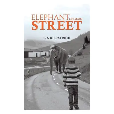 "Elephant on Main Street" - "" ("Kilpatrick B. a.")(Paperback)