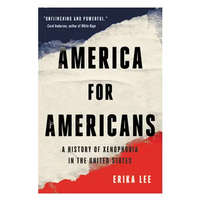 "America for Americans: A History of Xenophobia in the United States" - "" ("Lee Erika")(Paperba