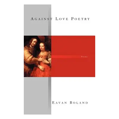 "Against Love Poetry" - "" ("Boland Eavan")(Paperback)