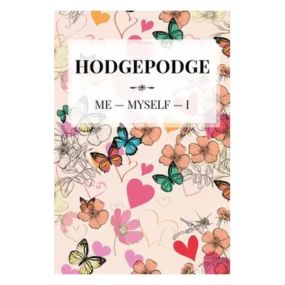 "Hodgepodge" - "" ("Myself -. I. Me -.")(Paperback)