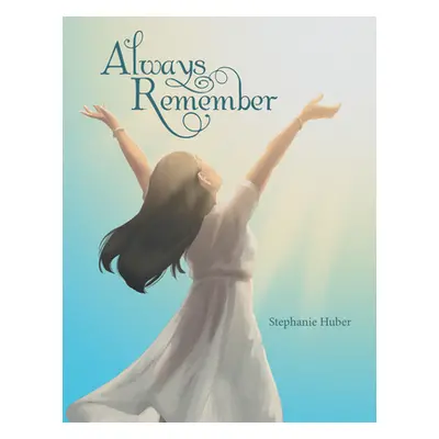 "Always Remember" - "" ("Stephanie Huber")(Pevná vazba)