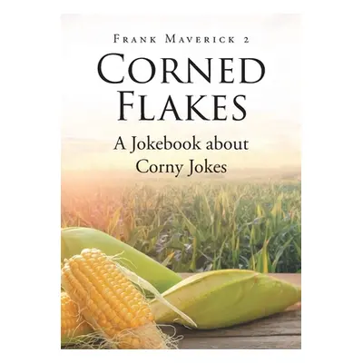 "Corned Flakes: A Jokebook about Corny Jokes" - "" ("Maverick 2. Frank")(Paperback)