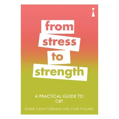 "A Practical Guide to CBT: From Stress to Strength" - "" ("Foreman Elaine Iljon")(Paperback)