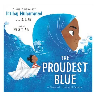 "The Proudest Blue: A Story of Hijab and Family" - "" ("Muhammad Ibtihaj")(Pevná vazba)