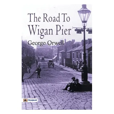 "The Road to Wigan Pier" - "" ("Orwell George")(Paperback)