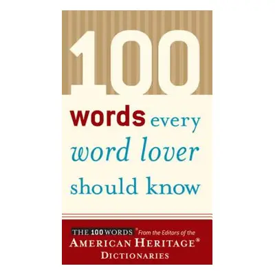 "100 Words Every Word Lover Should Know" - "" ("Editors of the American Heritage Diction")(Paper