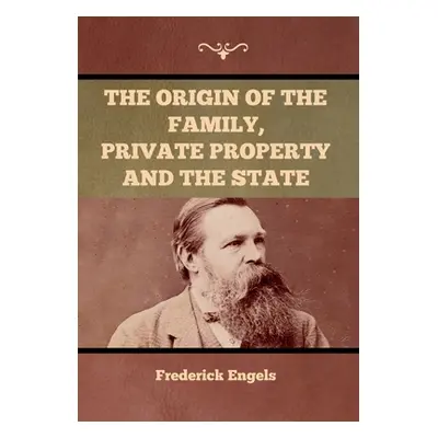 "The Origin of the Family, Private Property and the State" - "" ("Engels Frederick")(Pevná vazba