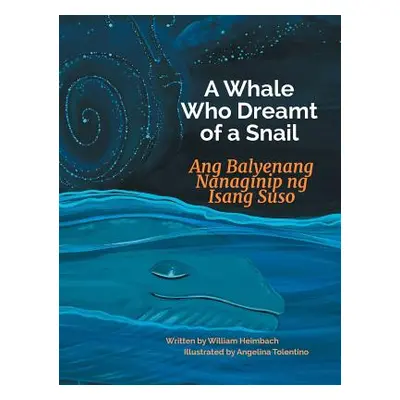 "A Whale Who Dreamt of a Snail / Ang Balyenang Nanaginip Ng Isang Suso: Babl Children's Books in