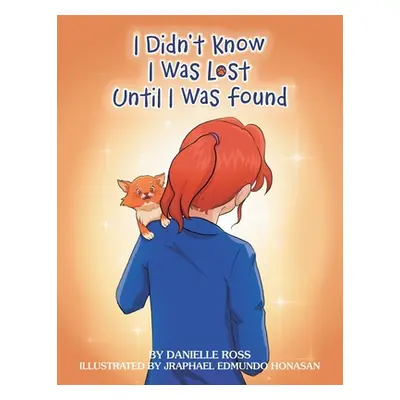 "I Didn't Know I Was Lost Until I Was Found" - "" ("Ross Danielle")(Paperback)