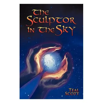 "The Sculptor in the Sky" - "" ("Scott Teal")(Paperback)