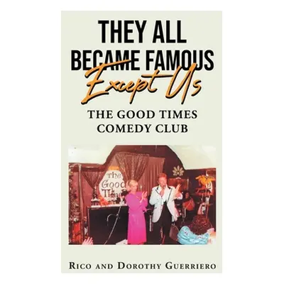 "They All Became Famous Except Us: Good Times Comedy Club" - "" ("Rico")(Paperback)