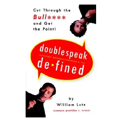 "Doublespeak Defined: Cut Through the Bull and Get the Point" - "" ("Lutz William")(Paperback)