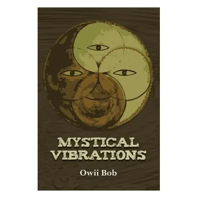 "Mystical Vibrations" - "" ("Bob Owii")(Paperback)