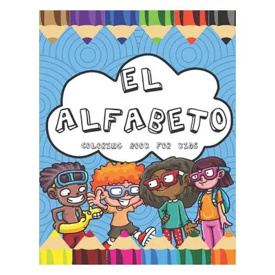 "El Alfabeto Coloring Book For Kids: Fun Spanish Alphabet Coloring Book for Children and Toddler