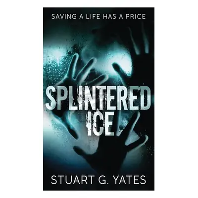 "Splintered Ice" - "" ("Yates Stuart")(Pevná vazba)