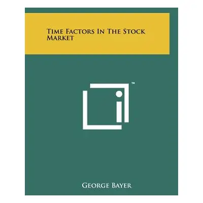 "Time Factors In The Stock Market" - "" ("Bayer George")(Paperback)