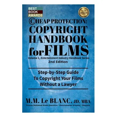 "CHEAP PROTECTION, COPYRIGHT HANDBOOK FOR FILMS, 2nd Edition: Step-by-Step Guide to Copyright Yo