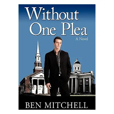 "Without One Plea" - "" ("Mitchell Ben")(Pevná vazba)