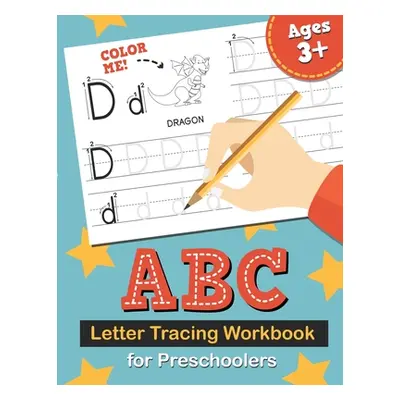 "ABC Letter Tracing Workbook for Preschoolers: Learn to Write the Alphabet, Kindergarten Handwri