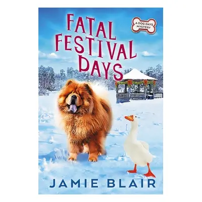 "Fatal Festival Days: Dog Days Mystery #3, A humorous cozy mystery" - "" ("Blair Jamie")(Paperba