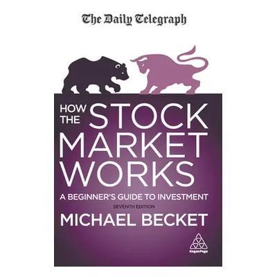 "How the Stock Market Works: A Beginner's Guide to Investment" - "" ("Becket Michael")(Pevná vaz